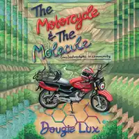 The Motorcycle & The Molecule Audiobook by Dougie Lux