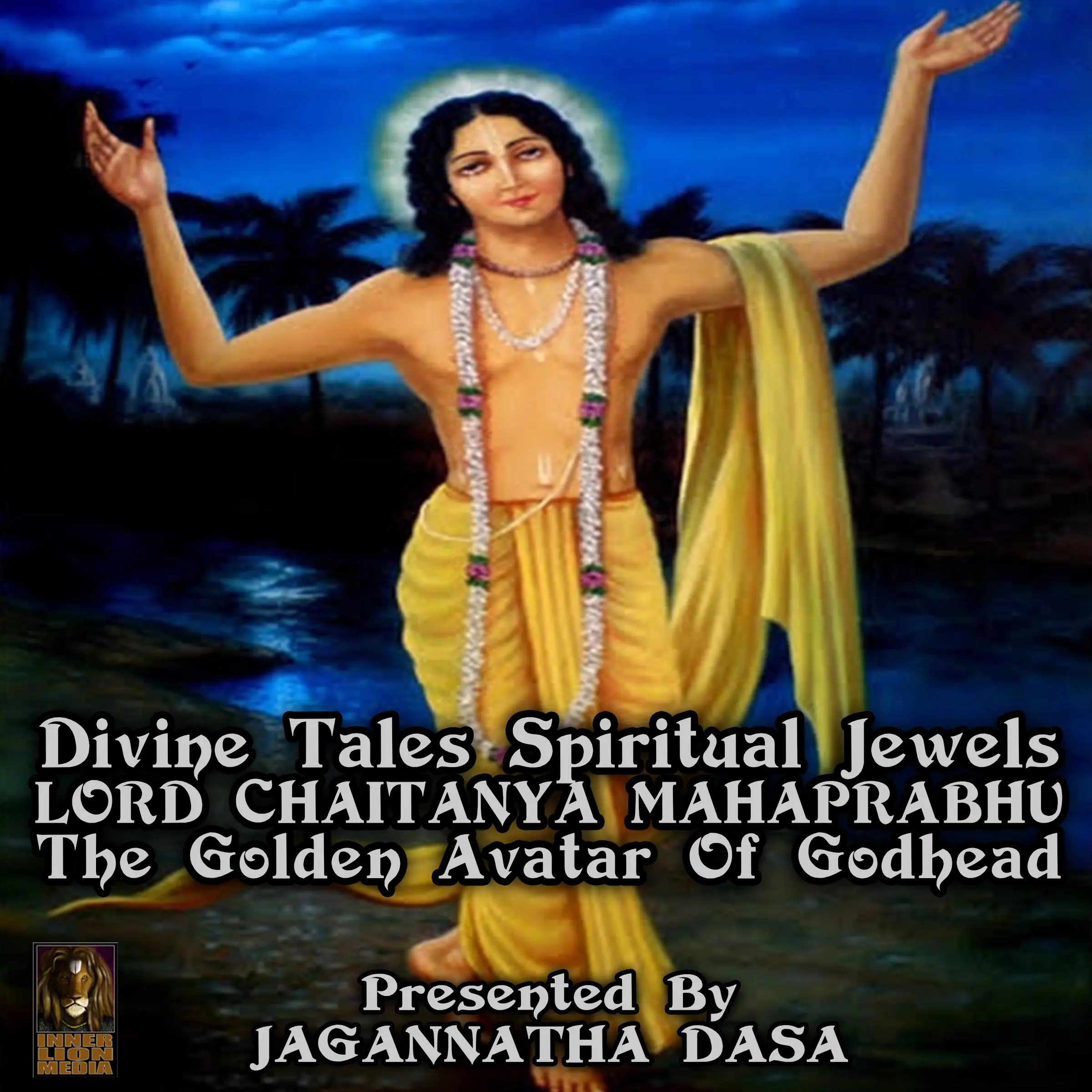 Divine Tales Spiritual Jewels - Lord Chaitanya mahaprabhu The Golden Avatar Of Godhead by Unknown Audiobook