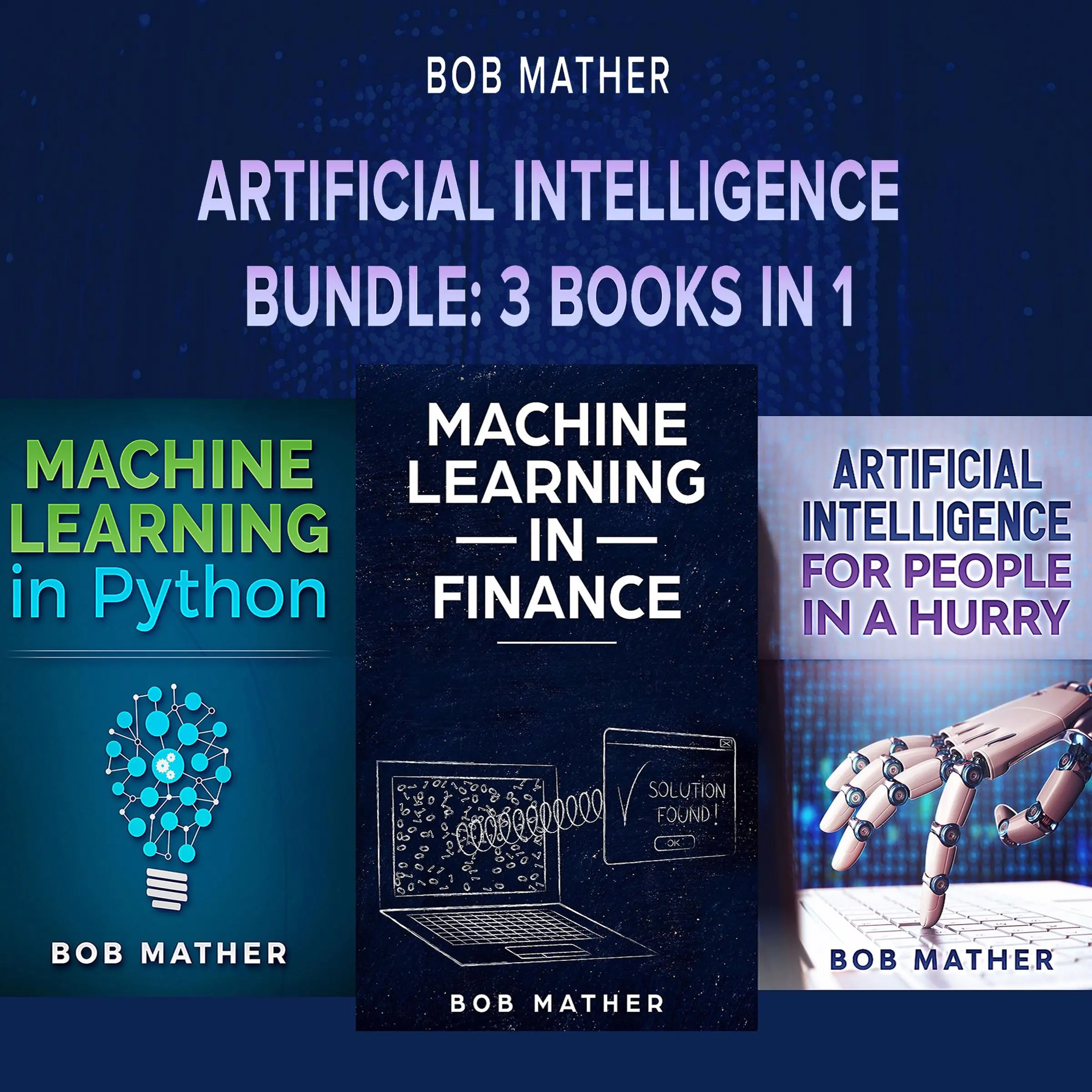 Artificial Intelligence Bundle: 3 Books in 1 Audiobook by Bob Mather