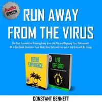 Run Away from the Virus: The Best Formula for Running Away from the City and Enjoying Your Retirement All in One Book. Declutter Your Mind, Stay Safe and Live out of the Grid with Rv Living Audiobook by Constant Bennett