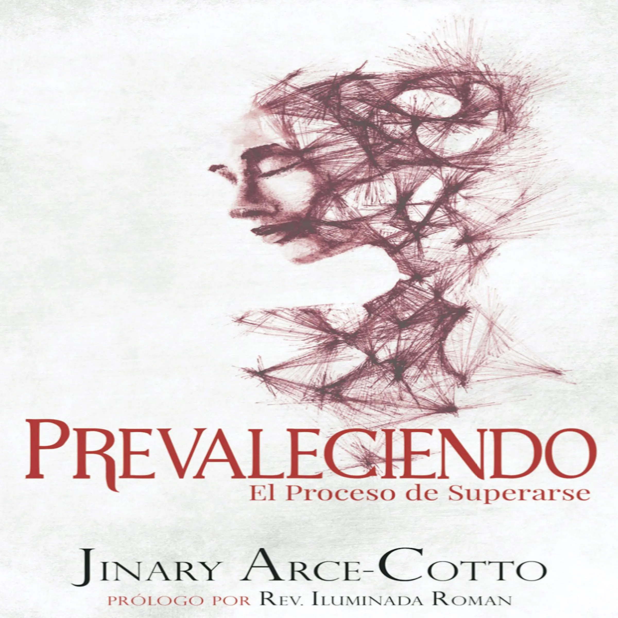 Prevaleciendo: El Proceso de Superarse by Jinary Arce-Cotto