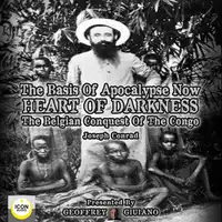 The Basis of Apocalypse Now; Heart of Darkness; The Belgian Conquest of the Congo Audiobook by Joseph Conrad