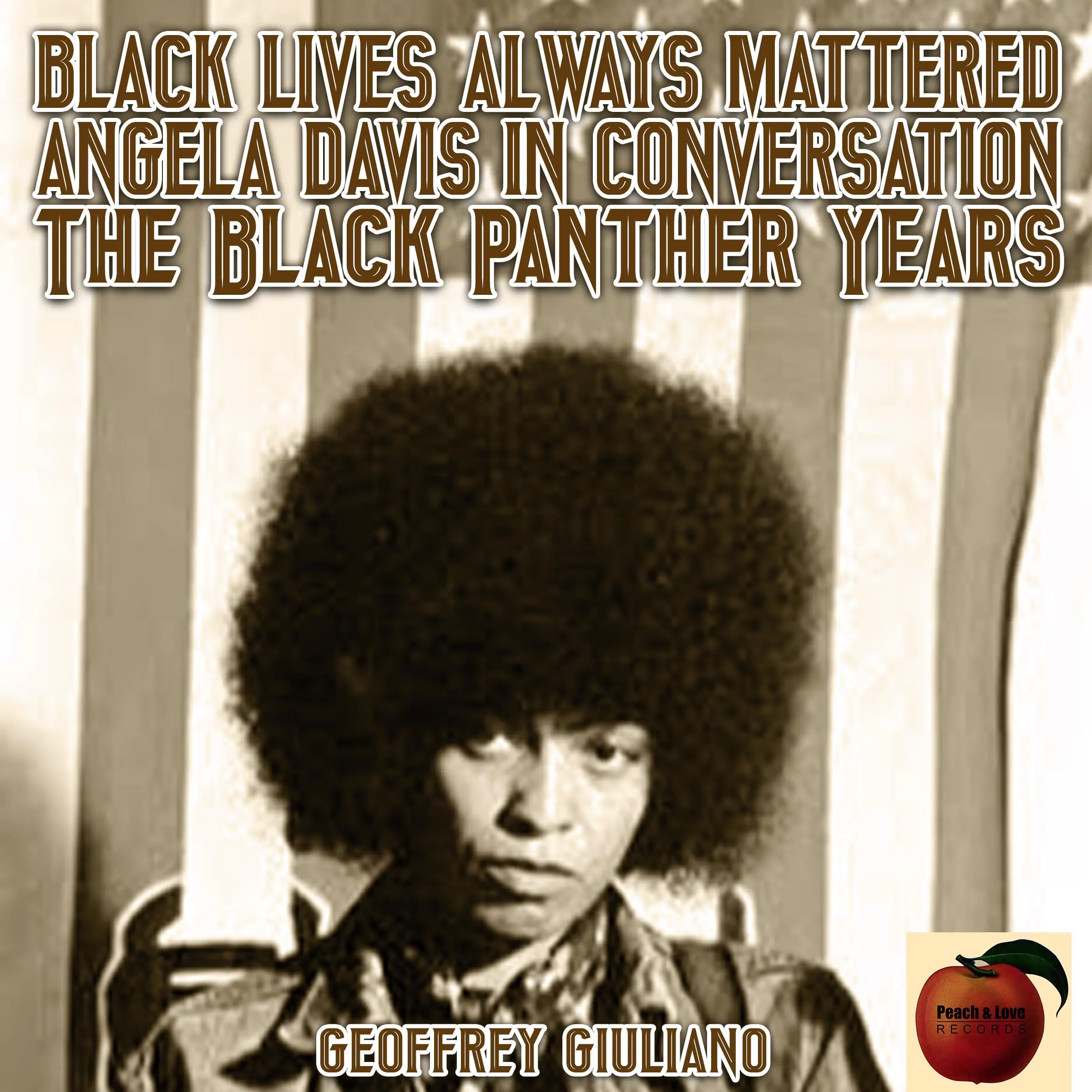 Black Lives Always Mattered; Angela Davis in Conversation; The Black Pnather Years by Geoffrey Giuliano