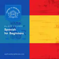 Spanish for Beginners Audiobook Audiobook by Centre of Excellence