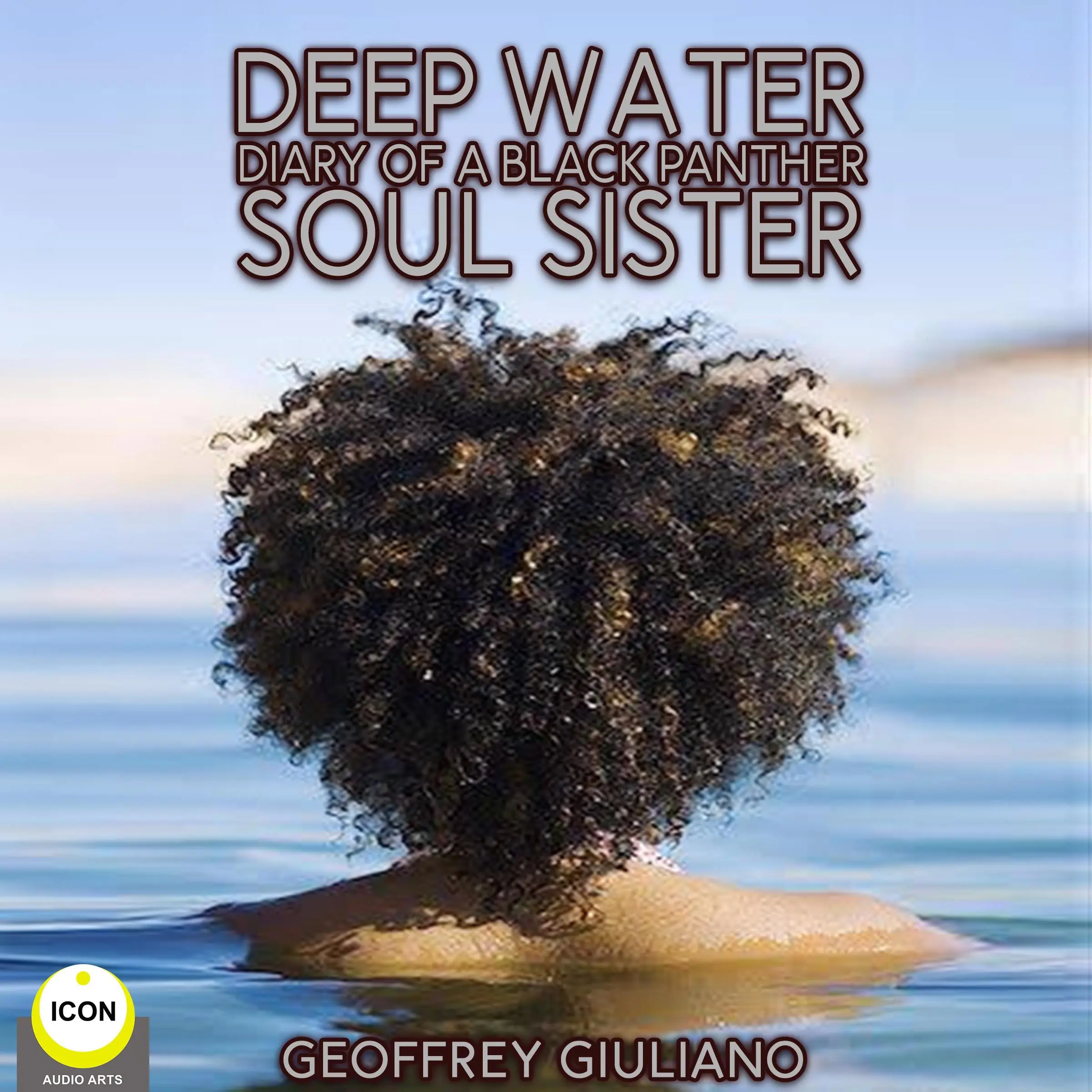 Deep Water; Diary of a Black Panther; Soul Sister by Geoffrey Giuliano Audiobook