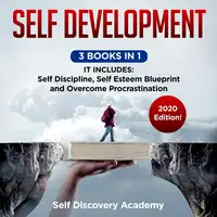 Self Development 3 Books in 1: It includes: Self Discipline, Self Esteem Blueprint, Overcome Procrastination – 2020 Edition! Audiobook by Self Discovery Academy