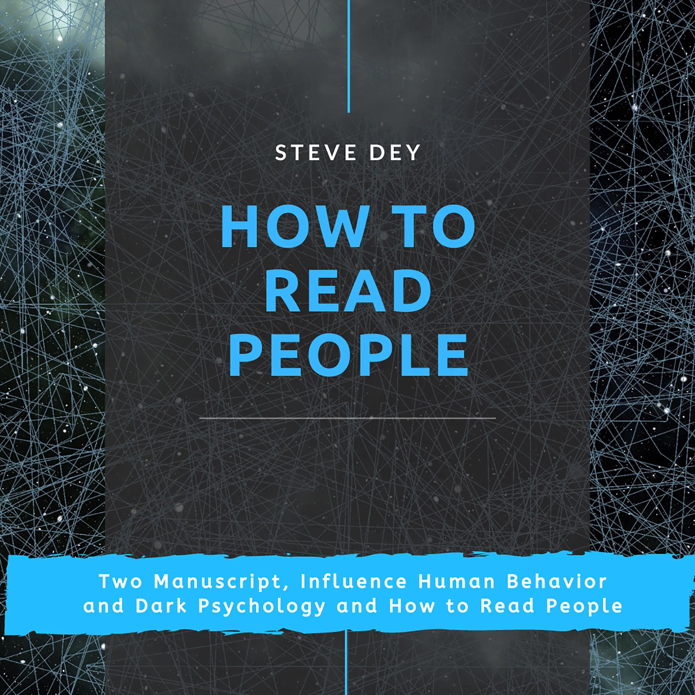 How to Read People: Two Manuscript, Influence Human Behavior and Dark Psychology and How to Read People Audiobook by Steve Dey