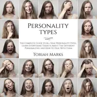 Personality Types: The Complete Guide to All Nine Personality Types, Learn Everything There is About The Different Personalities and How to Deal With Them Audiobook by Toriah Marks