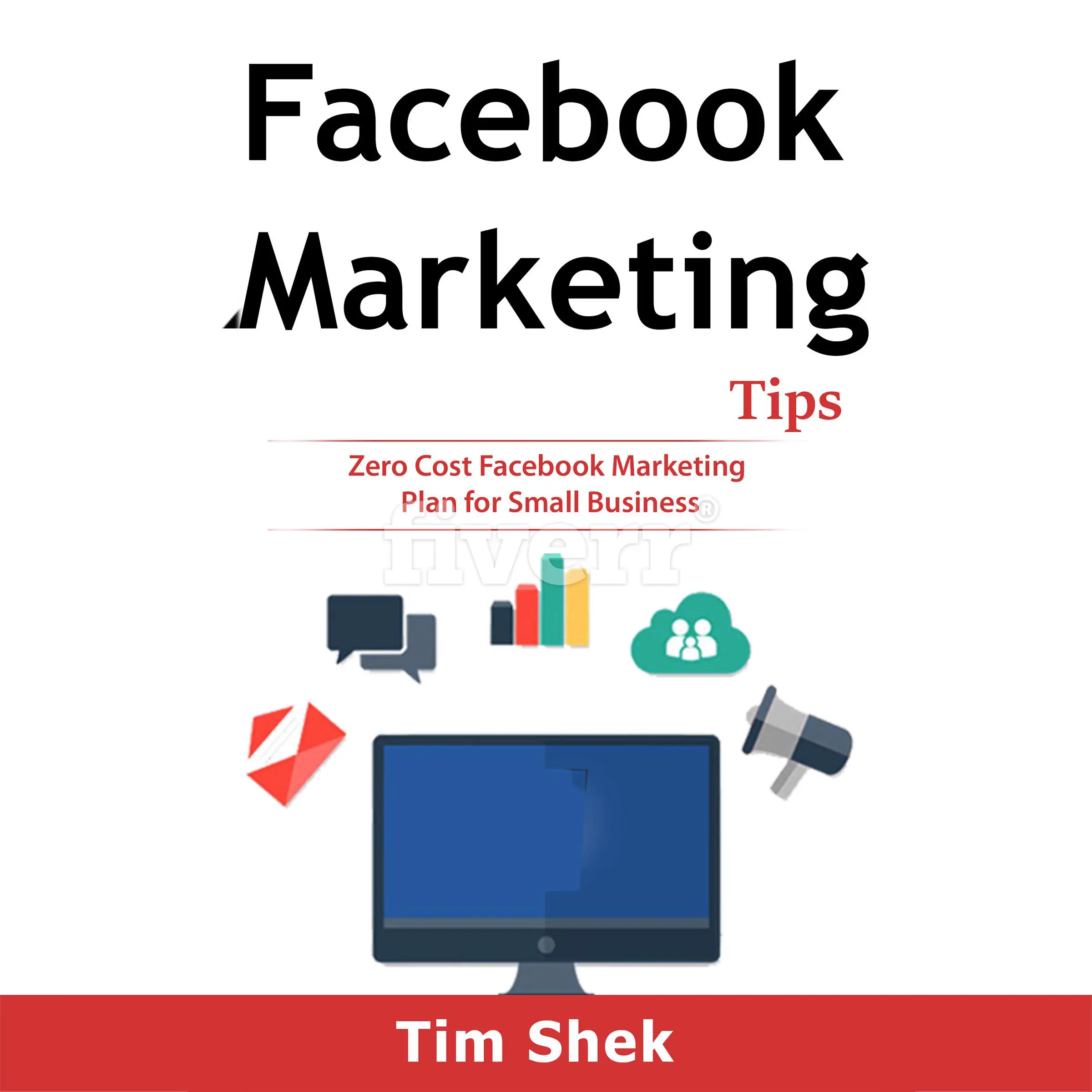 Facebook Marketing Tips: Zero Cost Facebook Marketing Plan for Small Business Audiobook by Tim Shek