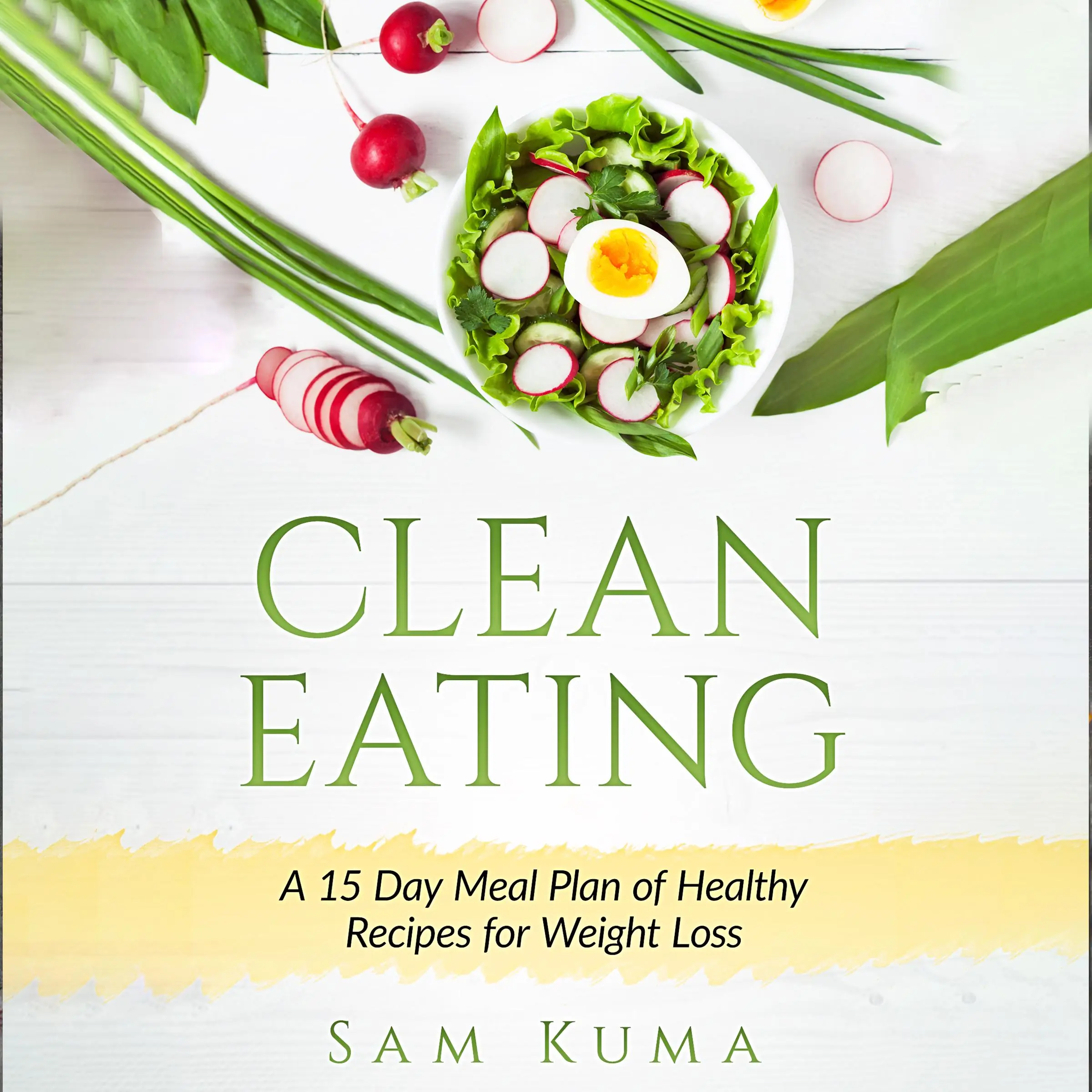 Clean Eating: A 15 Day Meal Plan of Healthy Recipes for Weight Loss by Sam Kuma Audiobook