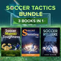 Soccer Tactics Bundle: 3 Books in 1 Audiobook by Chest Dugger