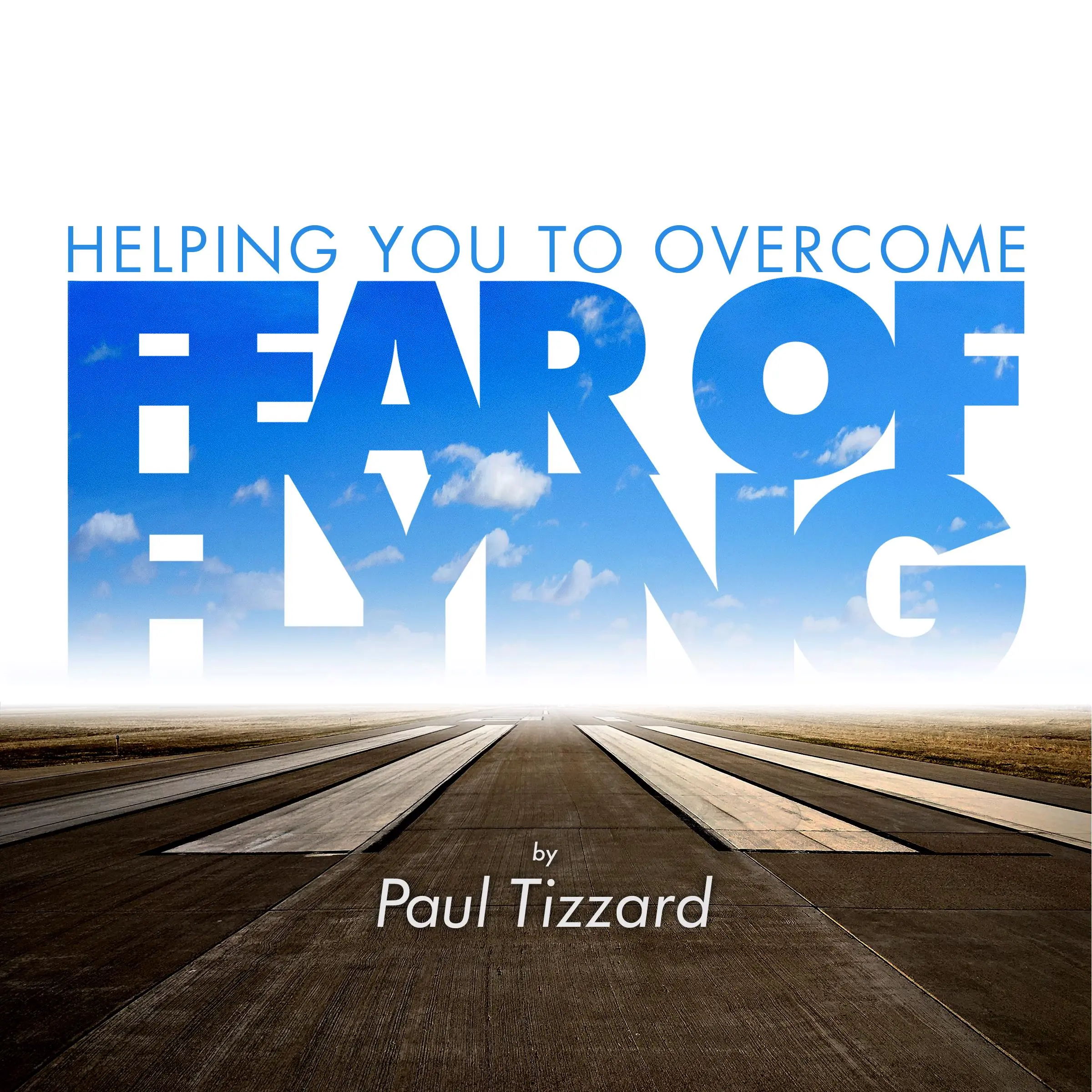 Helping you to overcome fear of flying Audiobook by Paul Tizzard