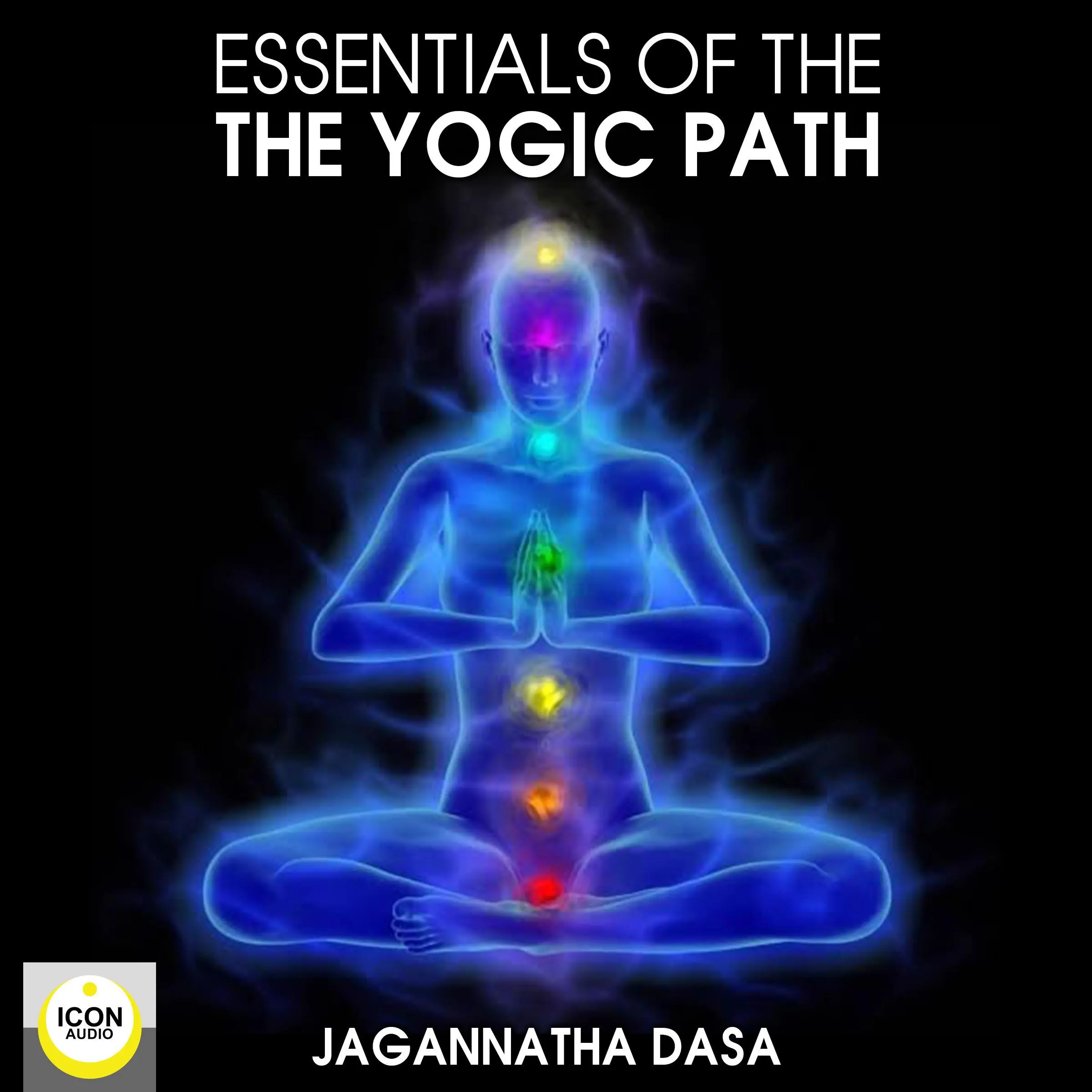 Essentials of the Yogic Path by Jagannatha Dasa