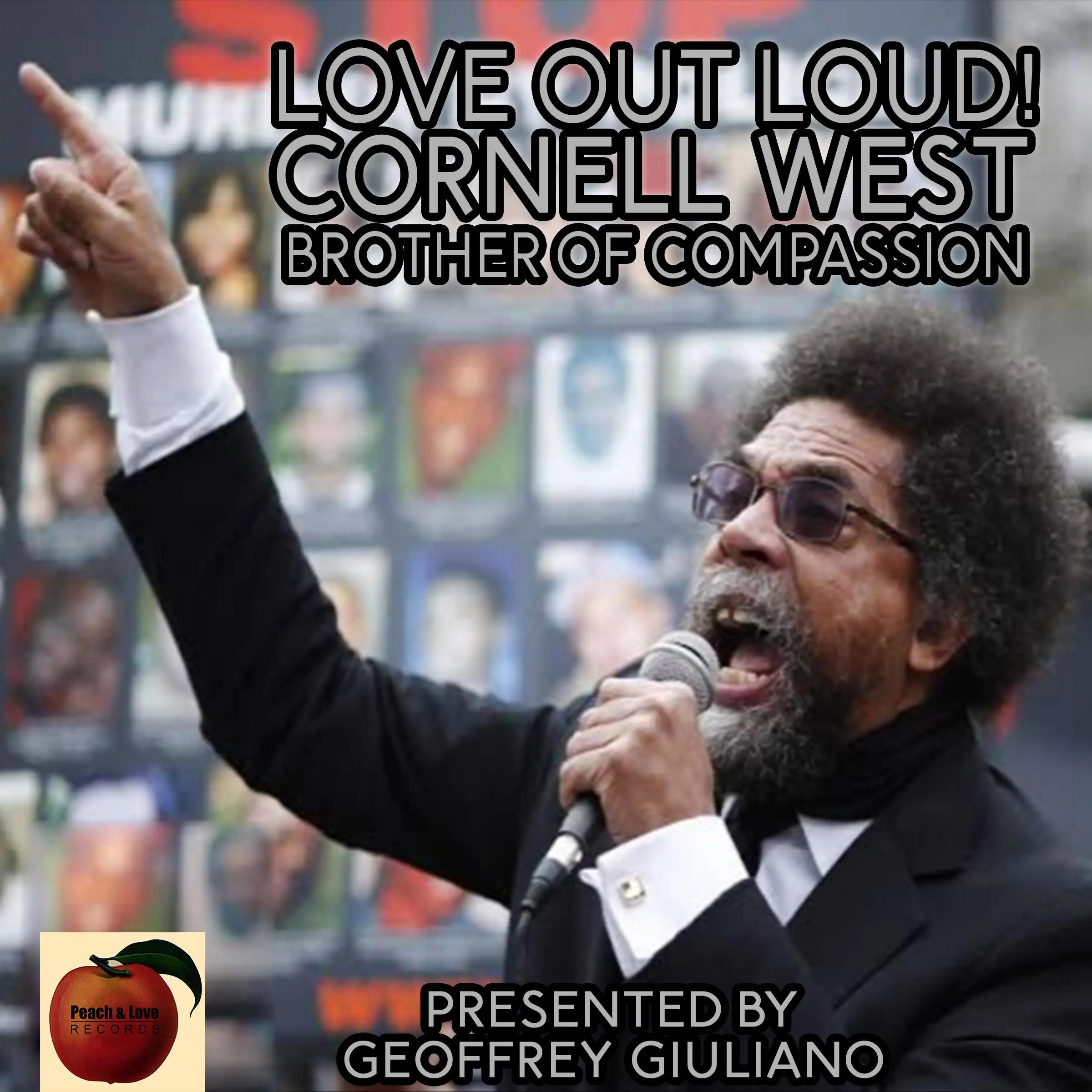 Love Out Loud! Cornel West; Brother of Compassion Audiobook by Geoffrey Giuliano