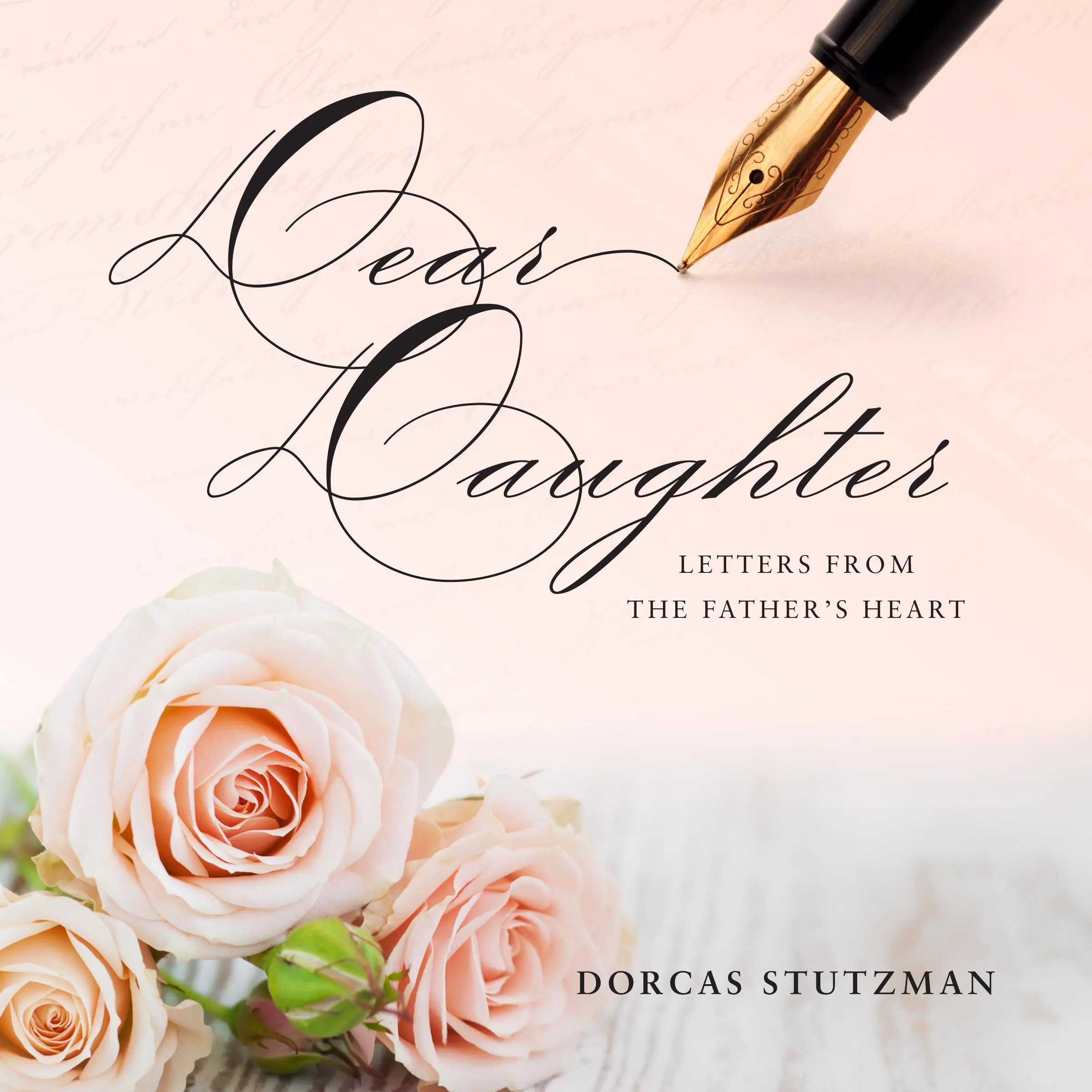 Dear Daughter - Letters From The Father's Heart by Dorcas Stutzman Audiobook