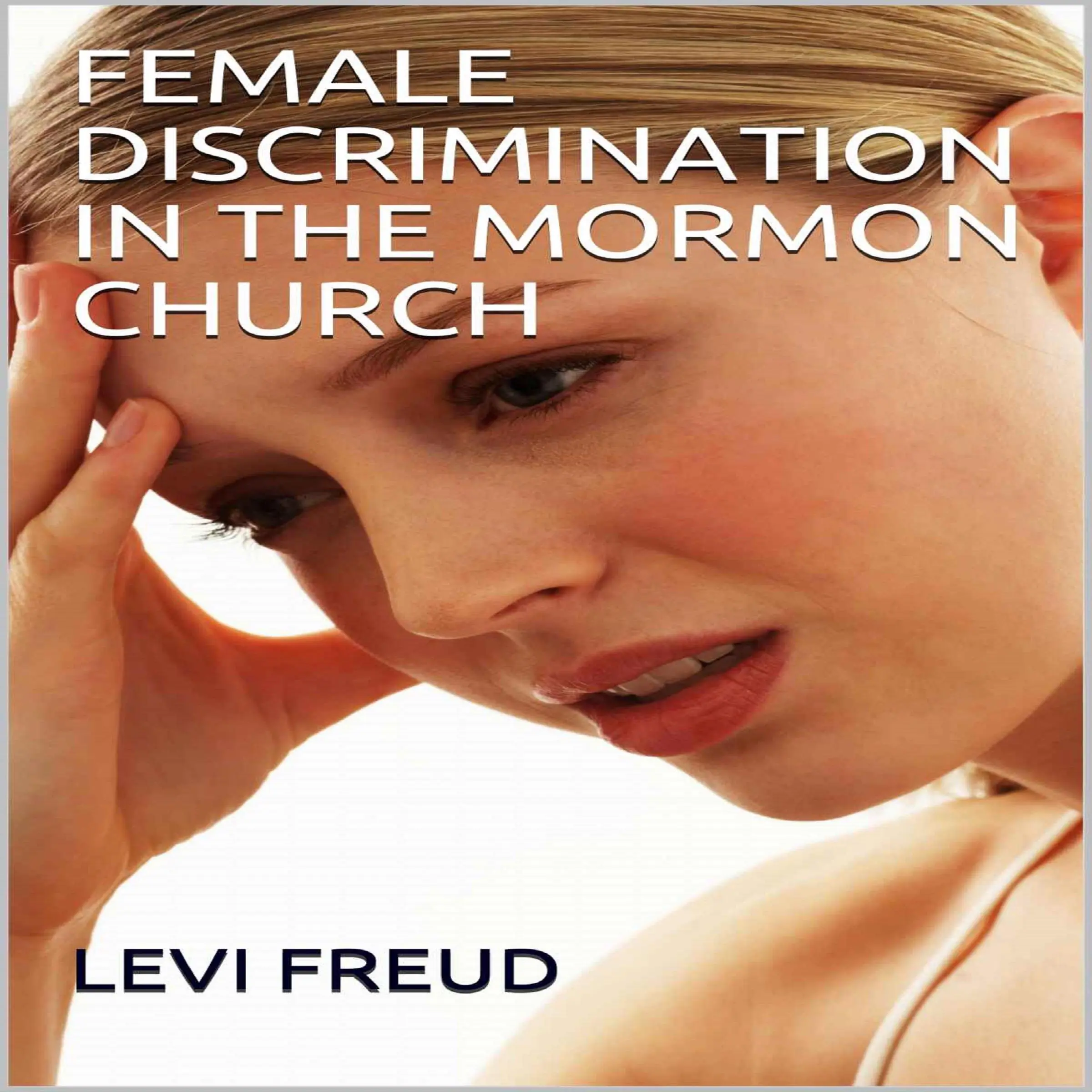 FEMALE DISCRIMINATION IN THE MORMON CHURCH Audiobook by levi freud