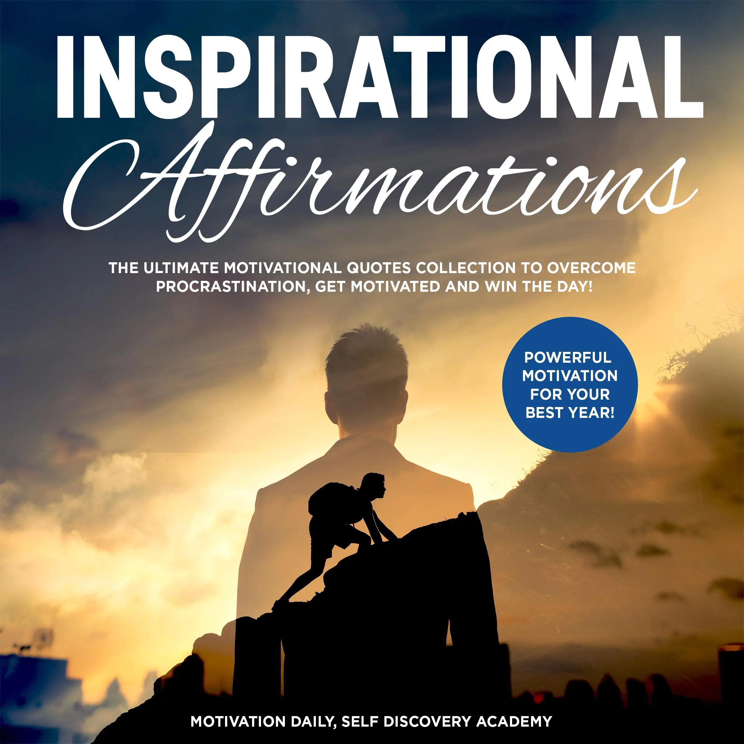 Inspirational affirmations 2 Books in 1: The Ultimate Motivational Quotes Collection to overcome Procrastination, get motivated and win the Day! - Powerful Motivation for your best Year! Audiobook by Self Discovery Academy