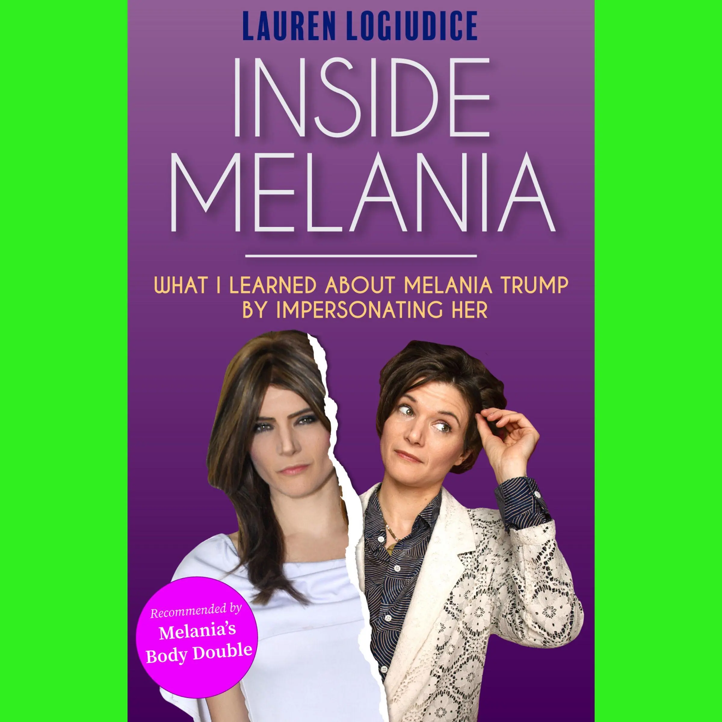 Inside Melania: What I Learned About Melania Trump by Impersonating Her by Lauren LoGiudice Audiobook