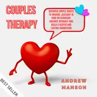 Couples Therapy: Discover Simple Habits to Manage Jealousy in Your Relationship, Enhance Intimacy and Build a Deeper and Lasting Connection Audiobook by Andrew Manson