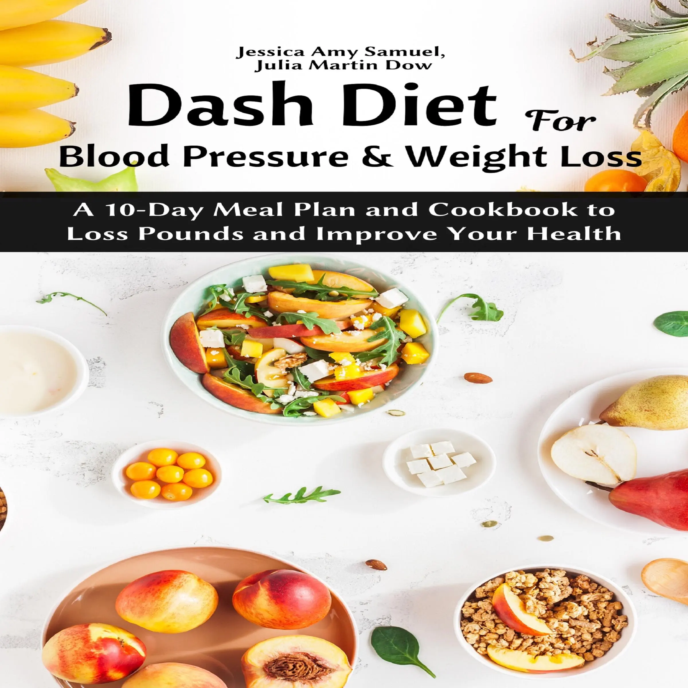 Dash Diet for Blood Pressure and Weight Loss: A 10-Day Meal Plan and Cookbook to Loss Pounds and Improve Your Health by Julia Martin Dow Audiobook