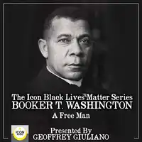 The Icon Black Lives Matter Series; Booker T. Washington, A Free Man Audiobook by Geoffrey Giuliano