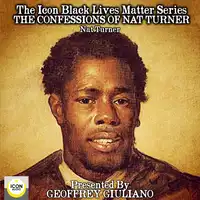 The Icon Black Lives Matter Series; The Confessions of Nat Turner Audiobook by Nat Turner