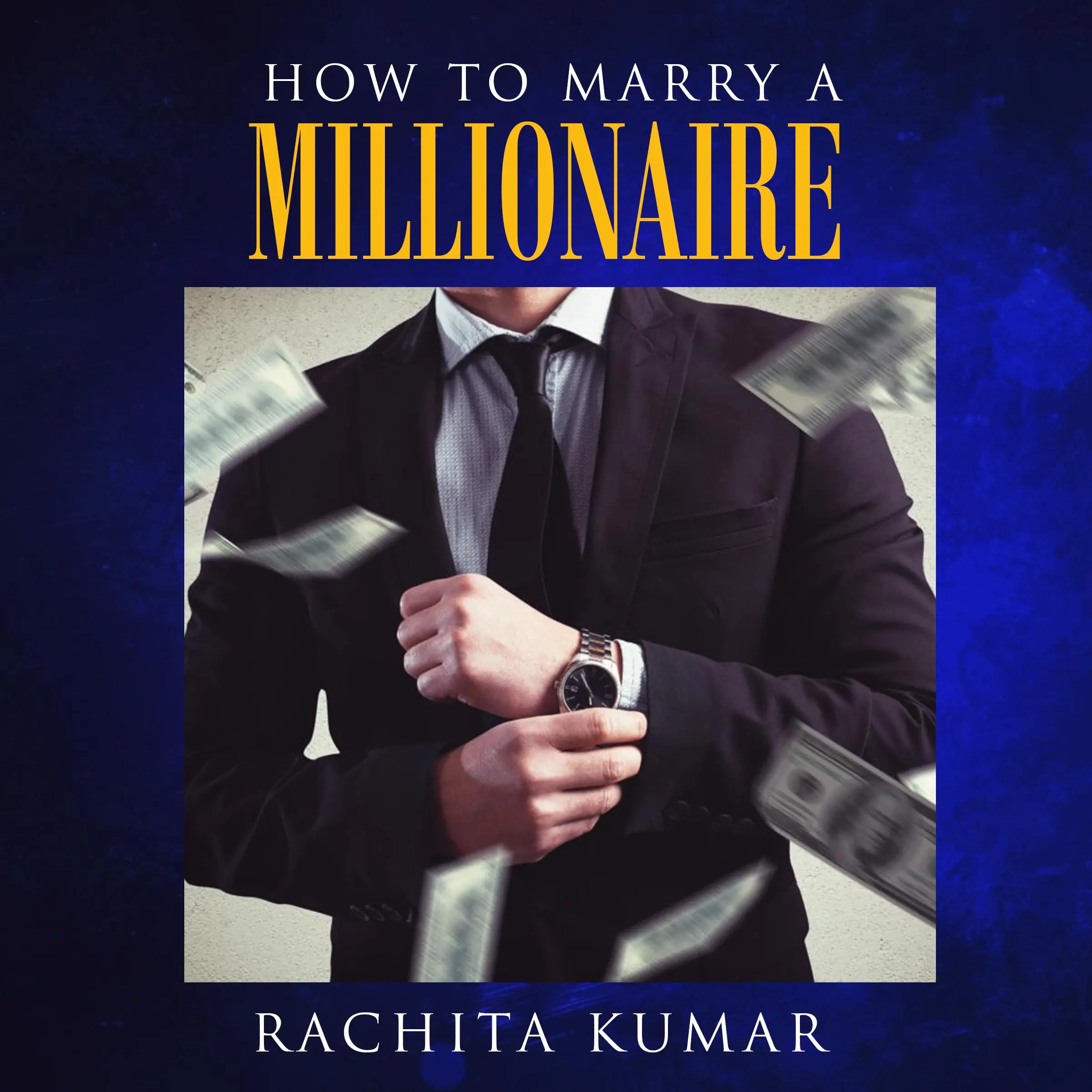 How to Marry a Millionaire by Rachita Kumar