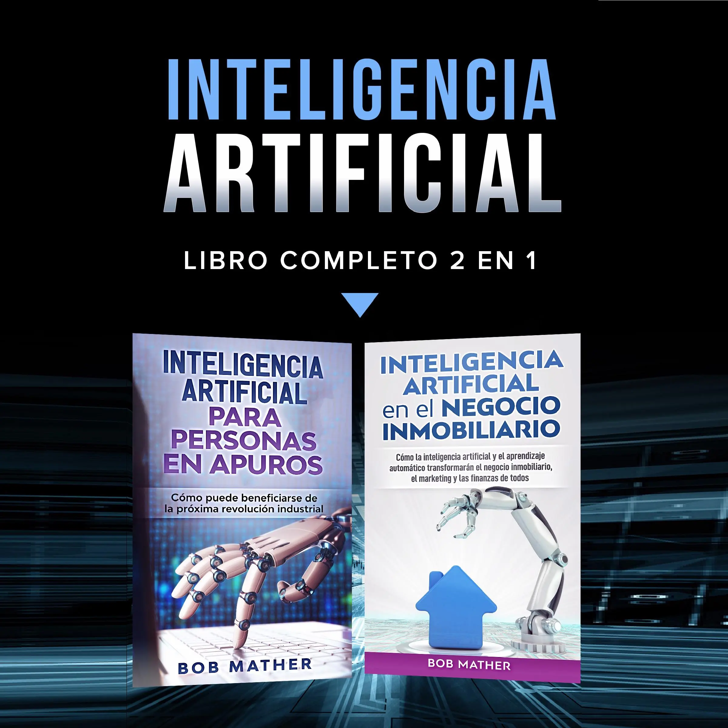 Inteligencia artificial.: Libro completo 2 en 1 by Bob Mather