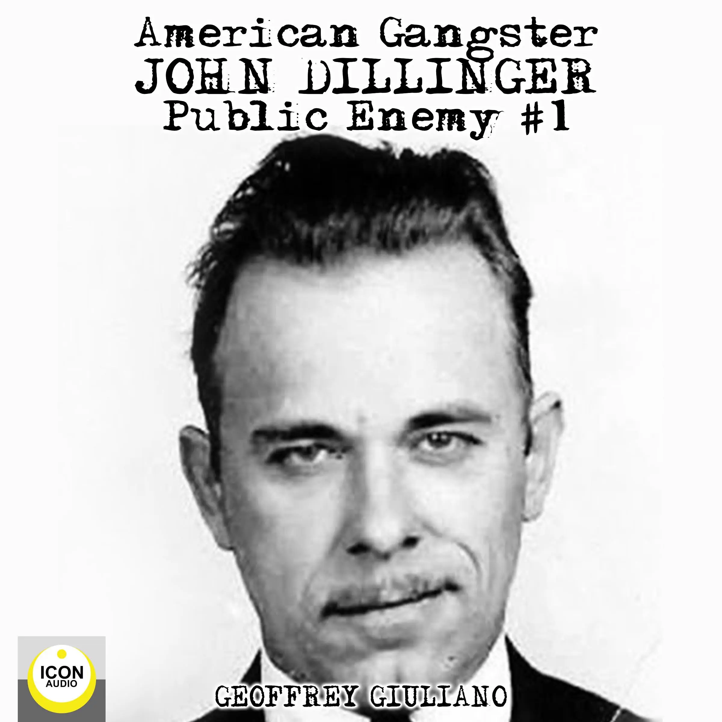 American Gangster; John Dillinger, Public Enemy #1 by Geoffrey Giuliano Audiobook