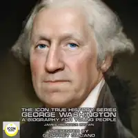 The Icon True History Series; George Washington, A Biography for Young People Audiobook by James Frederick Brown