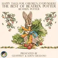 Happy Tales for Children Everywhere; The Best of Beatrix Potter Audiobook by Beatrix Potter
