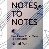 Notes To Notes: How I Went From Music To Real Estate Audiobook by Nomi Yah