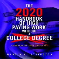 The 2020 Handbook of High Paying Work Without a College Degree Audiobook by Martin K. Ettington