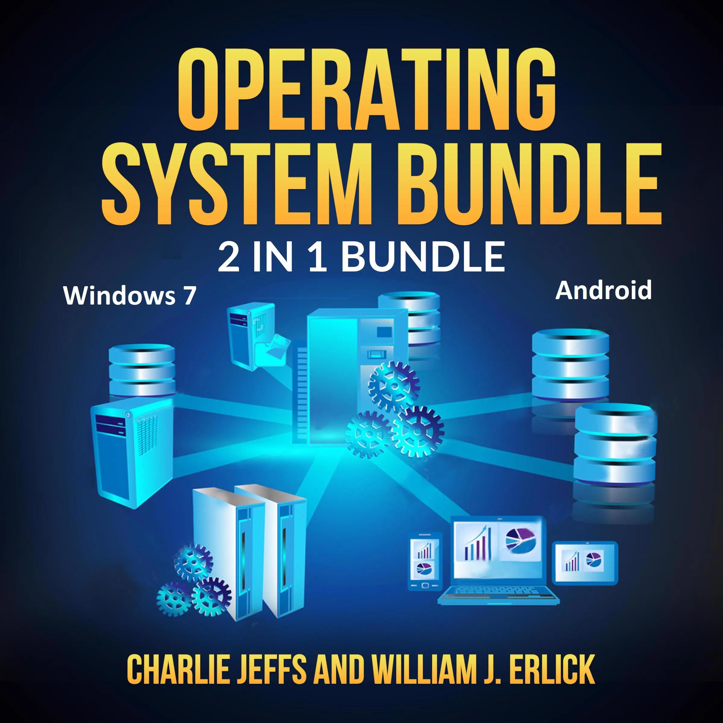 Operating System Bundle: 2 in 1 Bundle, Windows 7, Android Audiobook by Charlie Jeffs and William J. Erlick