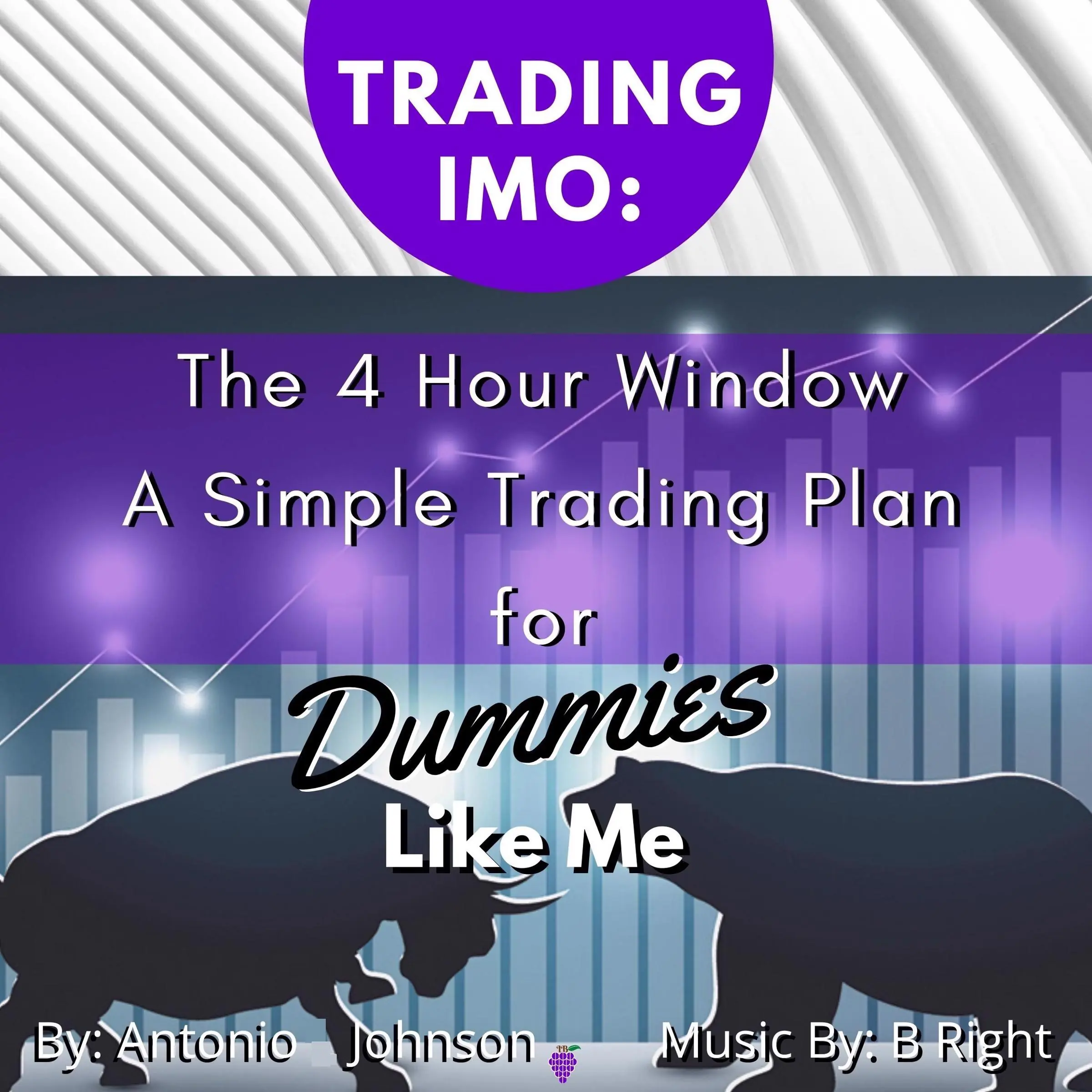 Trading IMO:  The 4 Hour Window.  A Simple Trading Plan For Dummies Like Me by Antonio  Johnson Audiobook