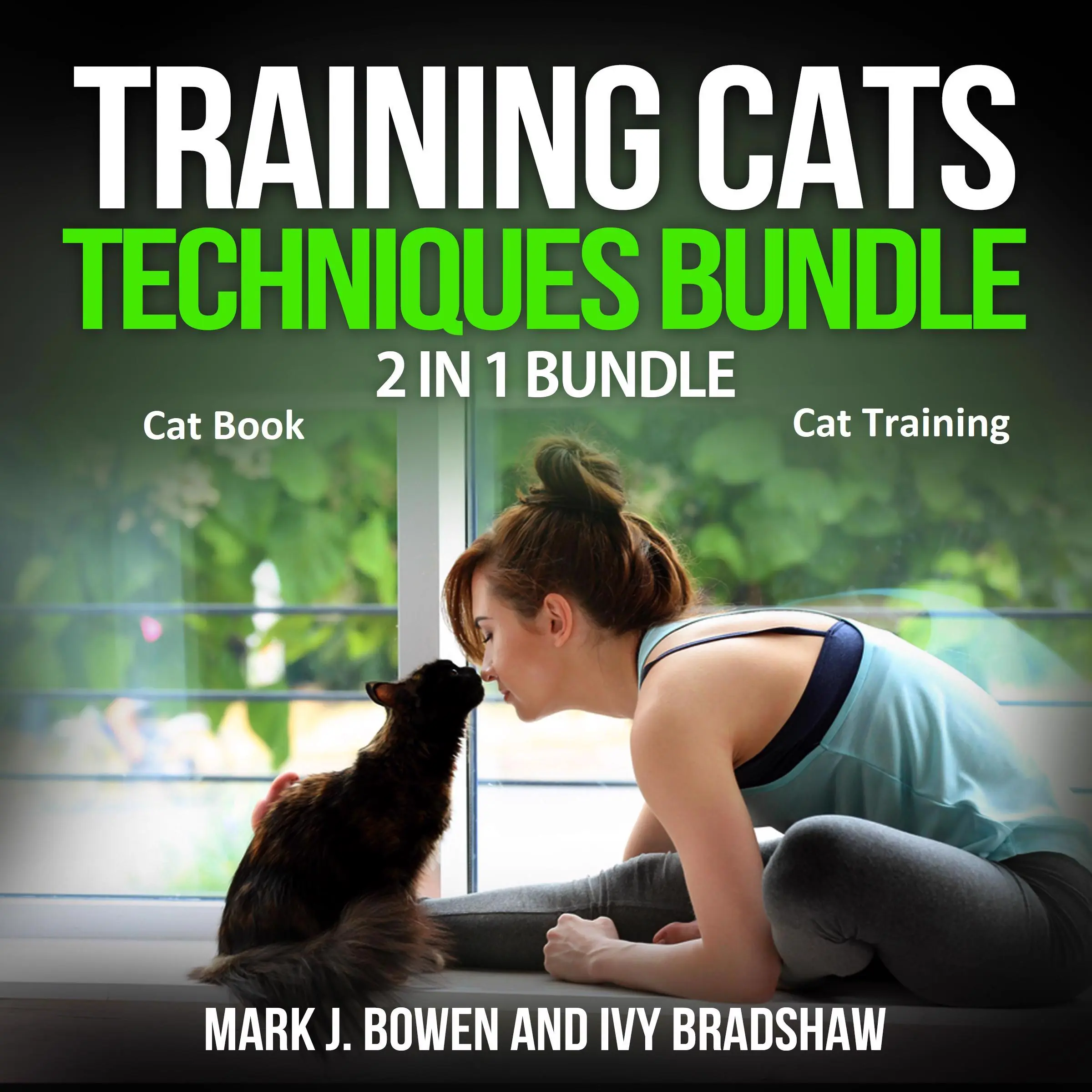 Training Cats Techniques Bundle: 2 in 1 Bundle, Cat Book, Cat Training Audiobook by Ivy Bradshaw