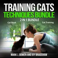 Training Cats Techniques Bundle: 2 in 1 Bundle, Cat Book, Cat Training Audiobook by Ivy Bradshaw