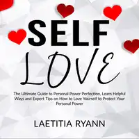 Self Love: The Umtimate Guide to Personal Power Perfection, Learn Helpful Ways and Expert Tips on How to Love Yourself to Protect Your Personal Power Audiobook by Laetitia Ryann