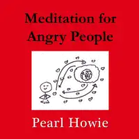 Meditation for Angry People Audiobook by Pearl Howie