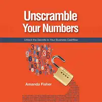 Unscramble your numbers - unlock the secrets to your business cashflow Audiobook by Amanda Fisher