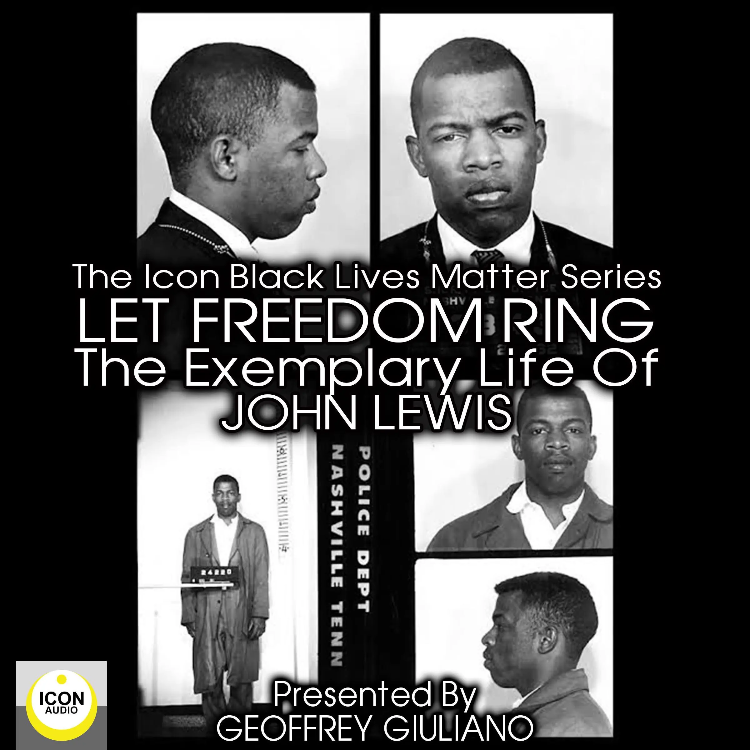 The Icon Black Matters Series: Let Freedom Ring, The Exemplary Life of John Lewis Audiobook by Geoffrey Giuliano