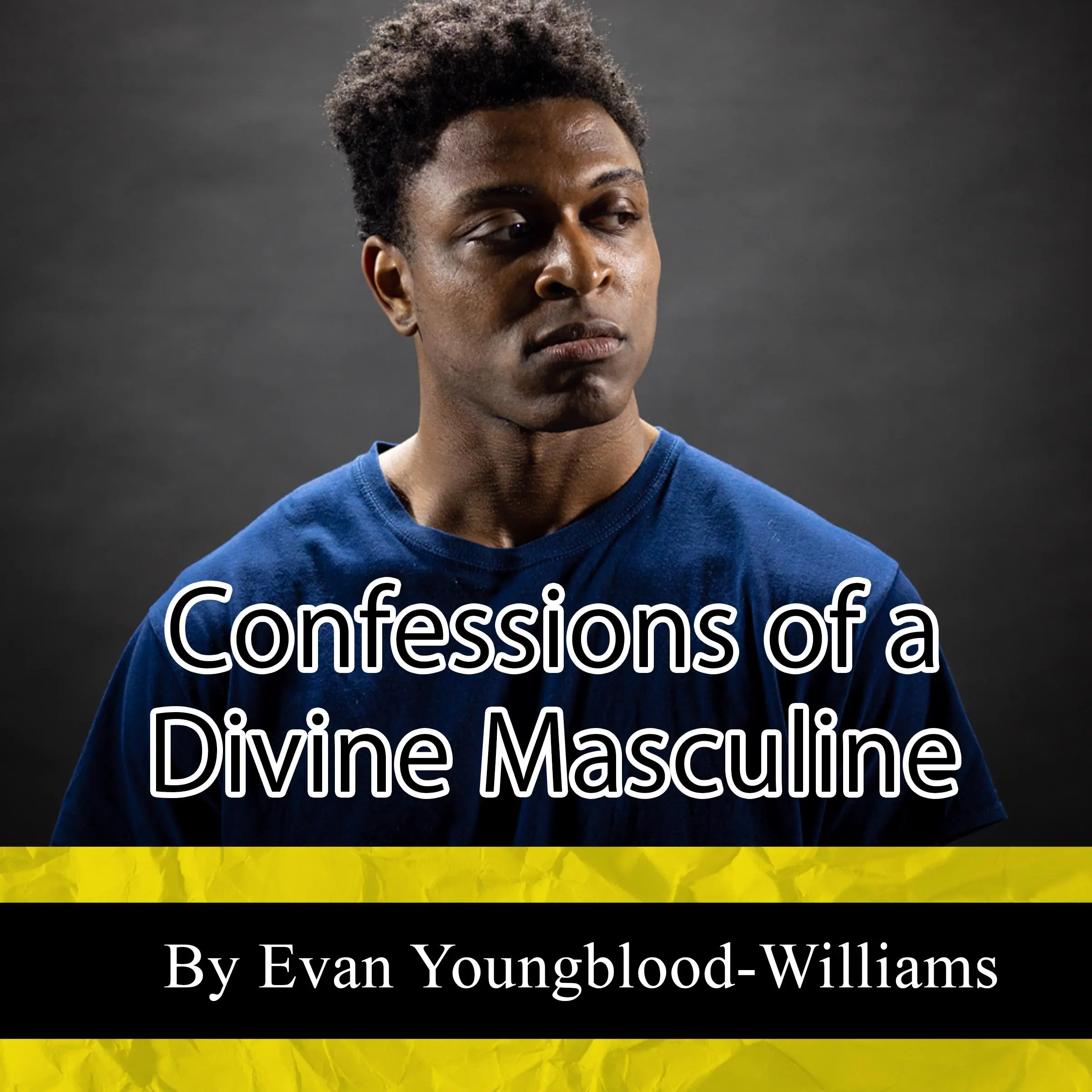 Confessions of a Divine Masculine by Evan Youngblood-Williams