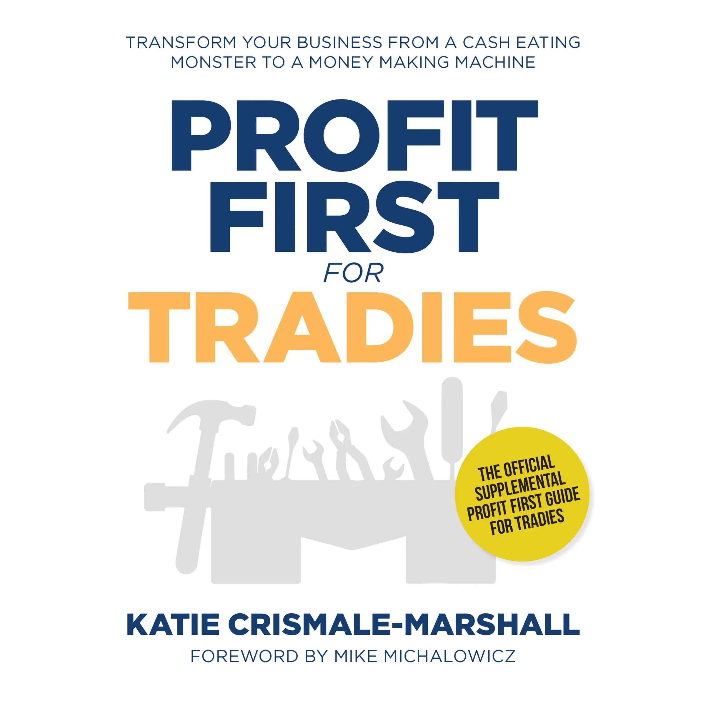 Profit first for tradies - transform your business from a cash eating monster to a money making machine Audiobook by Katie Crismale-Marshall