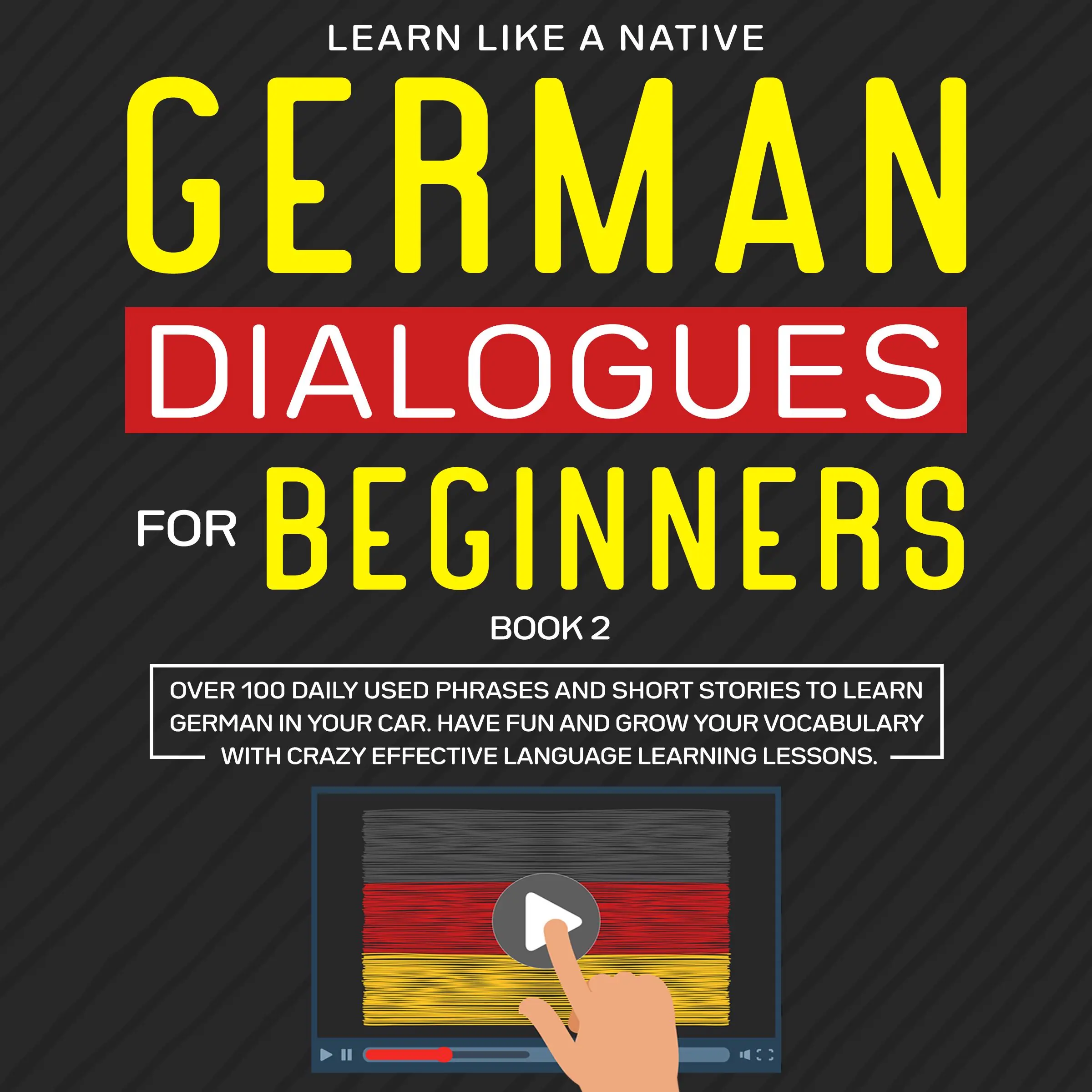 German Dialogues for Beginners Book 2: Over 100 Daily Used Phrases and Short Stories to Learn German in Your Car. Have Fun and Grow Your Vocabulary with Crazy Effective Language Learning Lessons by Learn Like A Native