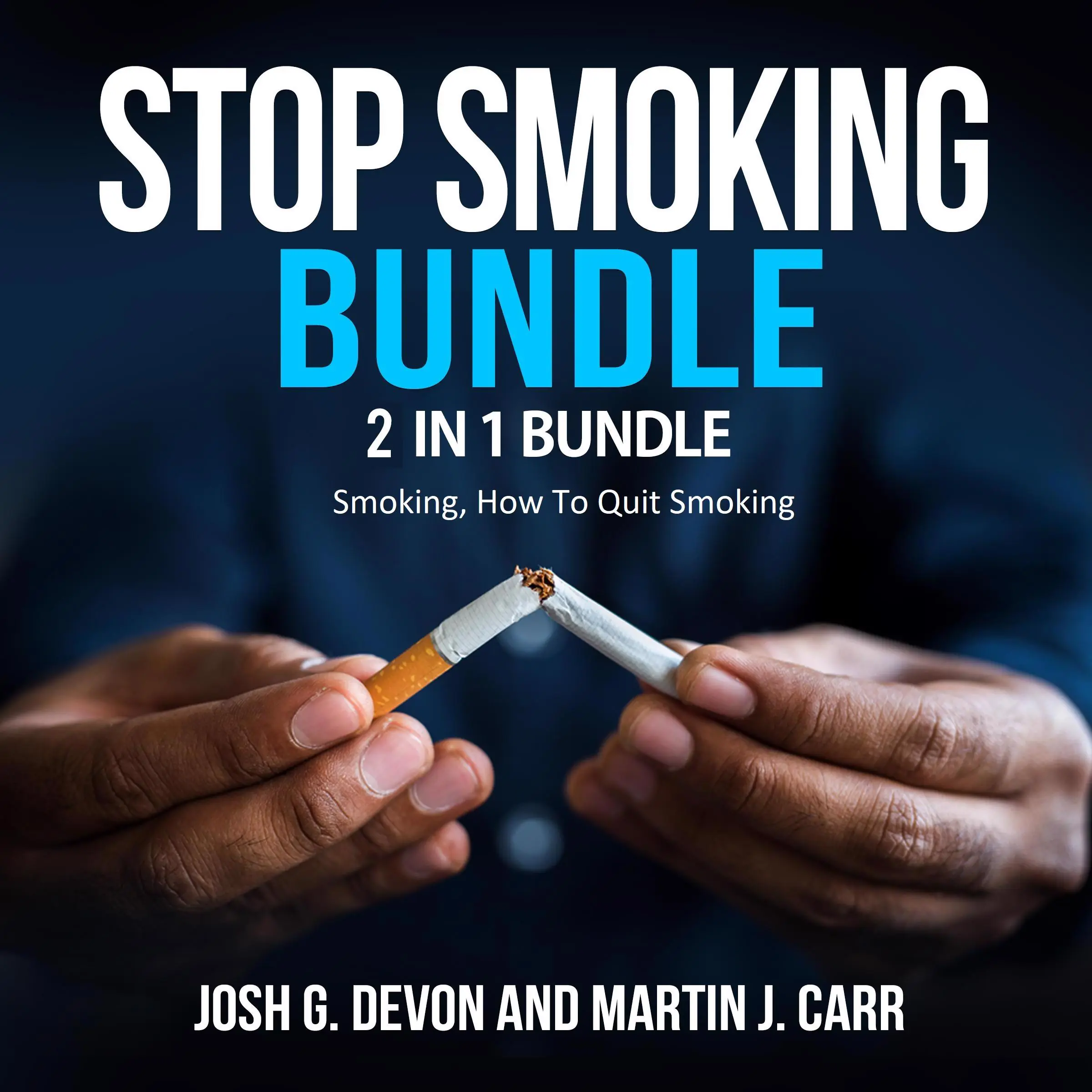 Stop Smoking Bundle: 2 in 1 Bundle, Smoking, How To Quit Smoking by Josh G. Devon and Martin J. Carr