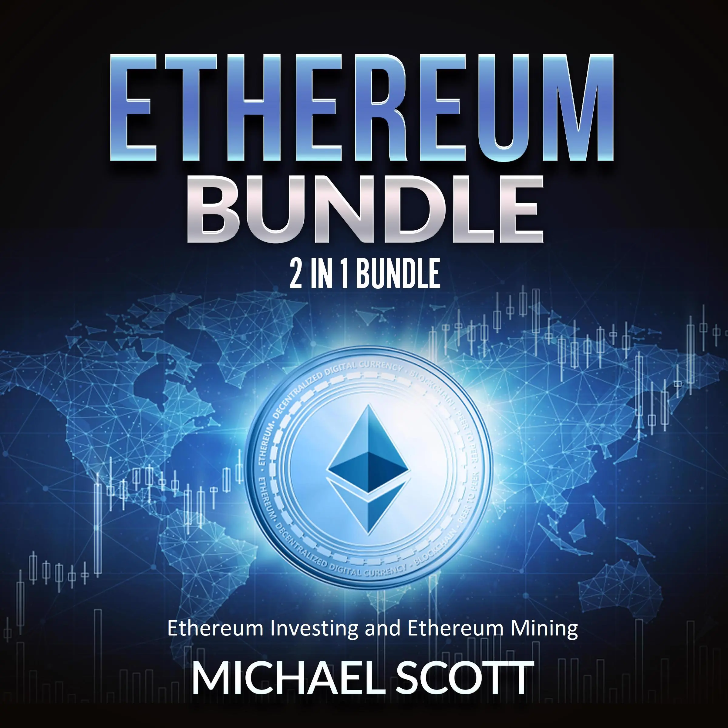 Ethereum Bundle: 2 in 1 Bundle, Ethereum Investing and Ethereum Mining Audiobook by Michael Scott