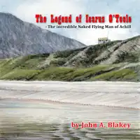 The Legend of Icarus O'Toole, The Incredible Naked Flying Man of Achill Audiobook by John A. Blakey