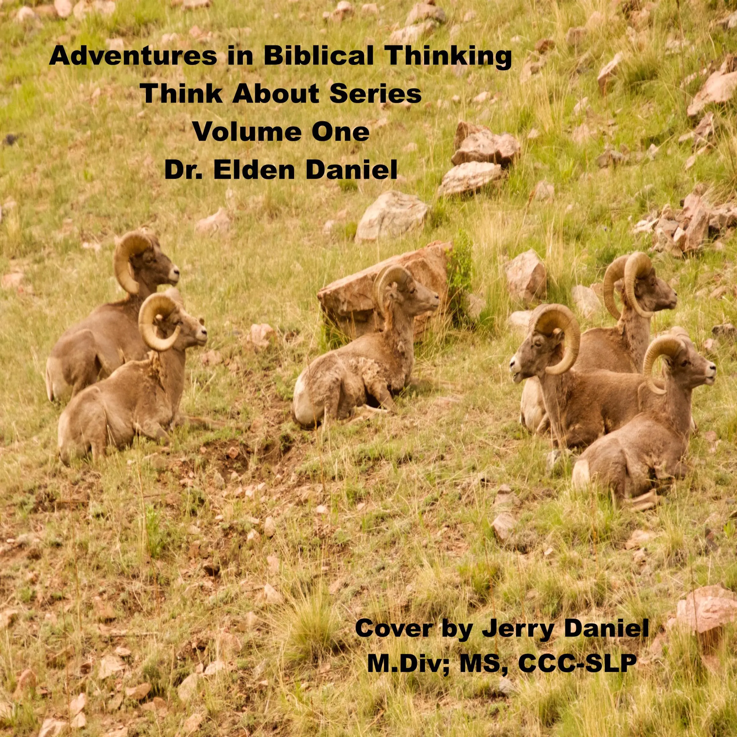 Adventure in Biblical Thinking=Think About Series-Volume 1 by Dr. Elden Daniel Audiobook