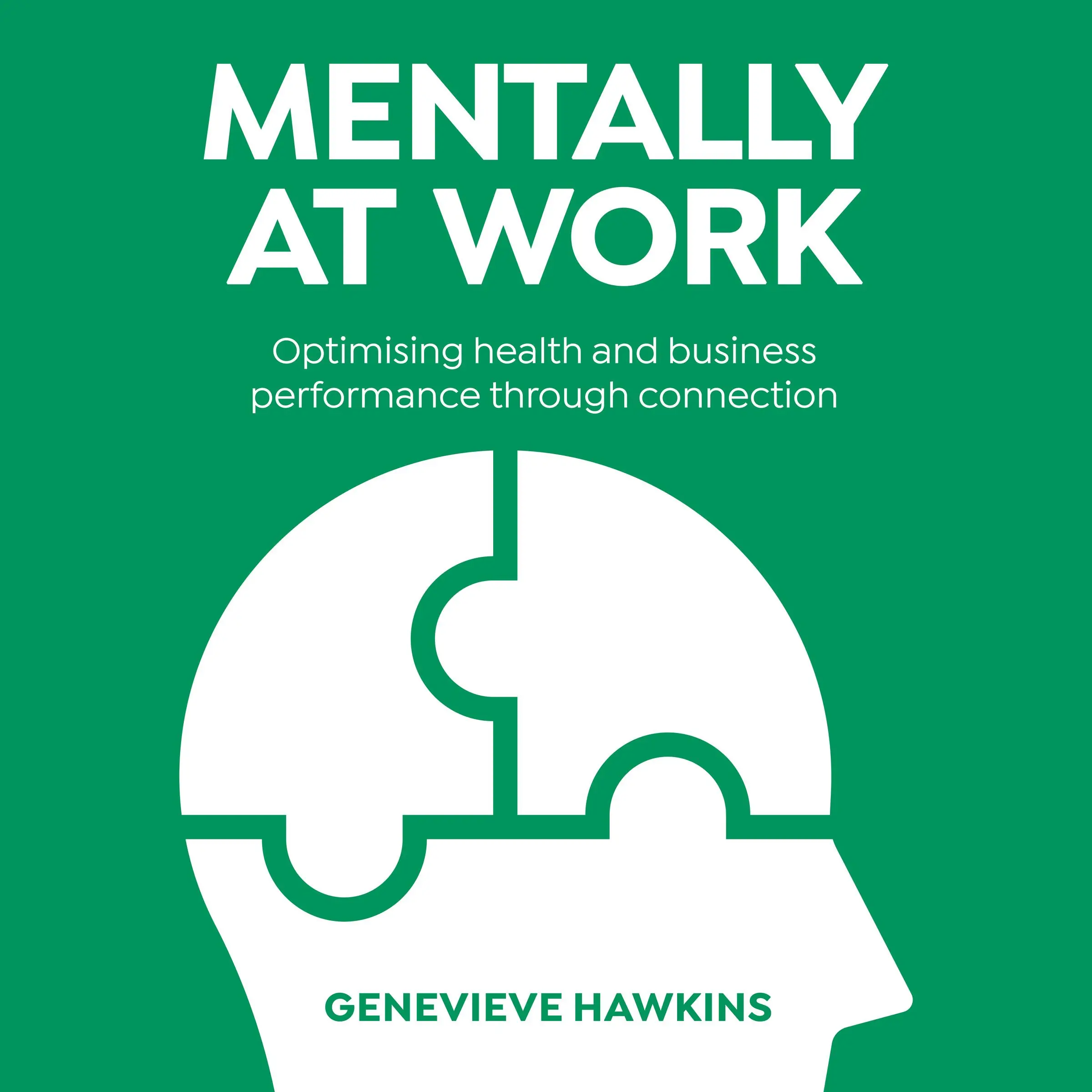 Mentally at Work: Optimising health and business performance through connection Audiobook by Genevieve Hawkins