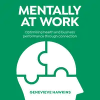 Mentally at Work: Optimising health and business performance through connection Audiobook by Genevieve Hawkins